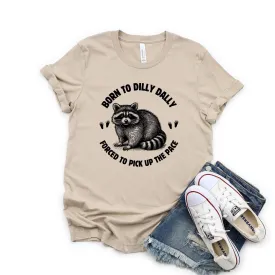 Born to Dilly Dally Tee