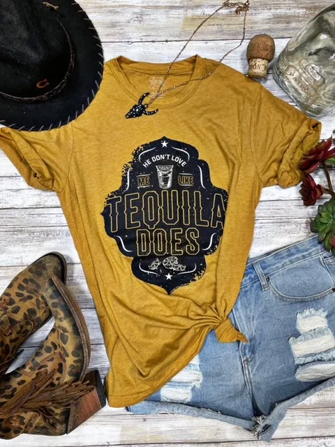 He Don't Love Me Like Tequila Does Tee
